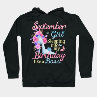 September Girl stepping into my Birthday like a boss Hoodie